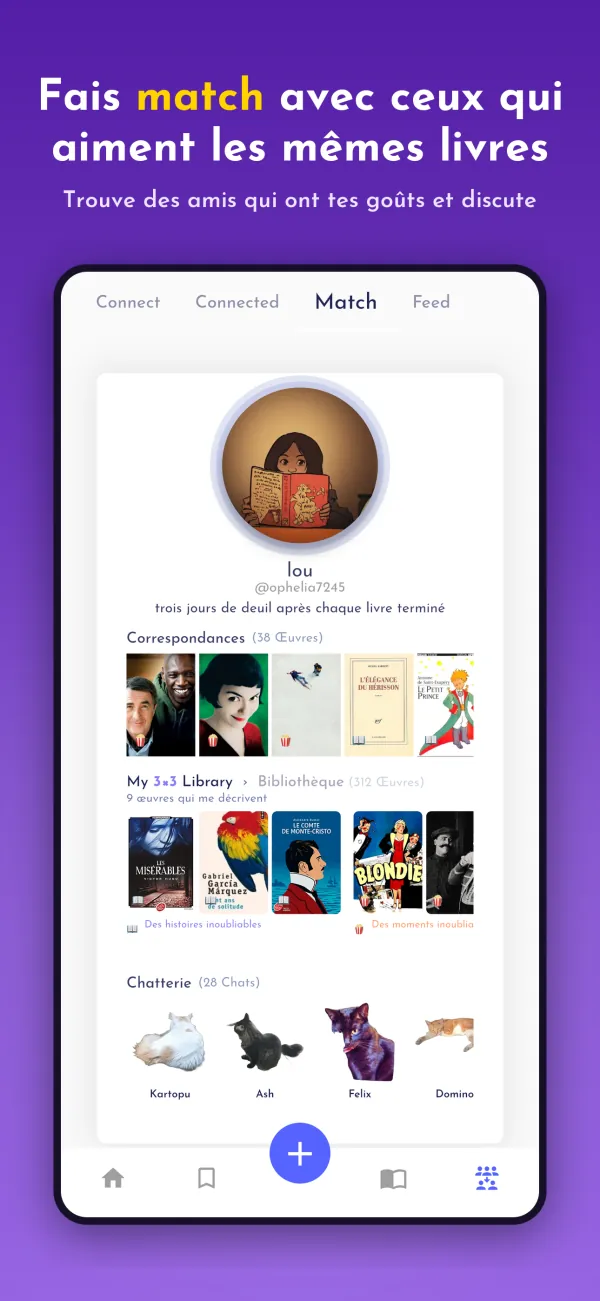 Fais match avec ceux qui aiment les mêmes livres. Trouve des amis qui ont tes goûts et discute